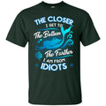 The Closer I Get The Bottom T-shirt & Hoodie for Mermaids CustomCat