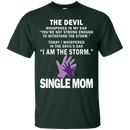 The devil i am the storm single mom T-shirts CustomCat