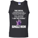 The devil i am the storm single mom T-shirts CustomCat