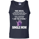The devil i am the storm single mom T-shirts CustomCat