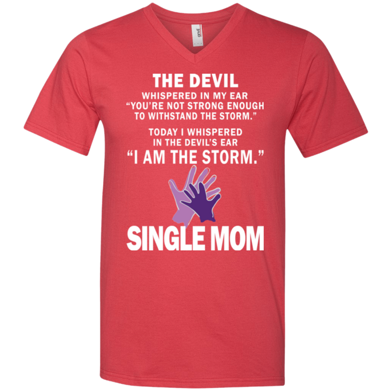 The devil i am the storm single mom T-shirts CustomCat