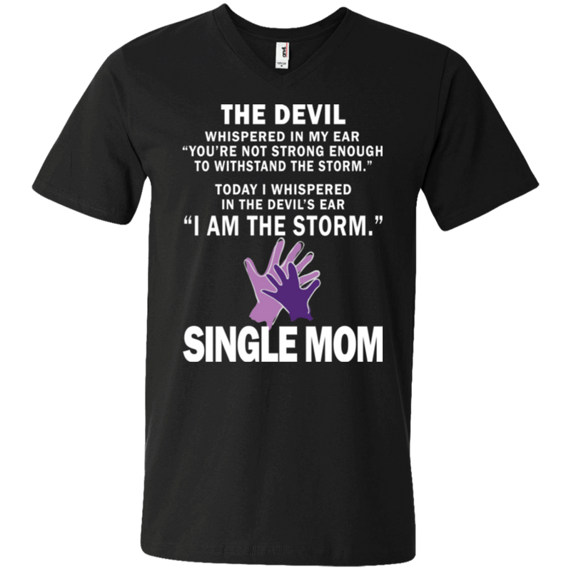 The devil i am the storm single mom T-shirts CustomCat