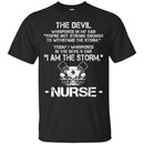 The Devil Whispered In My Ear You're Not Strong Enough To Stand The Storm I Am The Storm Nurse Shirt CustomCat