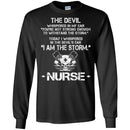 The Devil Whispered In My Ear You're Not Strong Enough To Stand The Storm I Am The Storm Nurse Shirt CustomCat