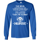 The Devil Whispered In My Ear You're Not Strong Enough To Stand The Storm I Am The Storm Nurse Shirt CustomCat