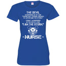 The Devil Whispered In My Ear You're Not Strong Enough To Stand The Storm I Am The Storm Nurse Shirt CustomCat