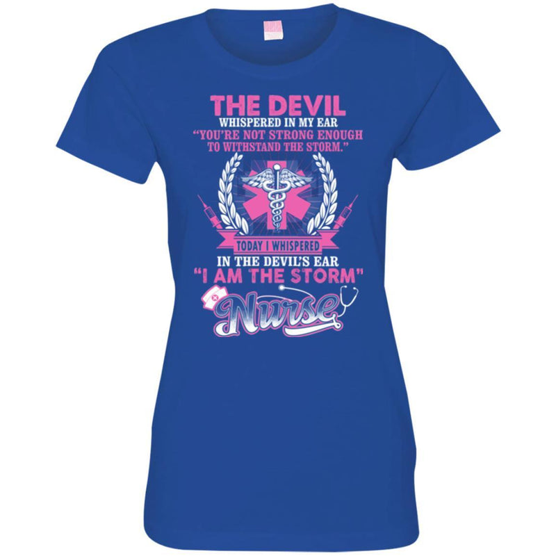 The Devil Whispered In My Ear You're Not Strong Enough To Stand The Storm I Am The Storm Nurse Shirts CustomCat