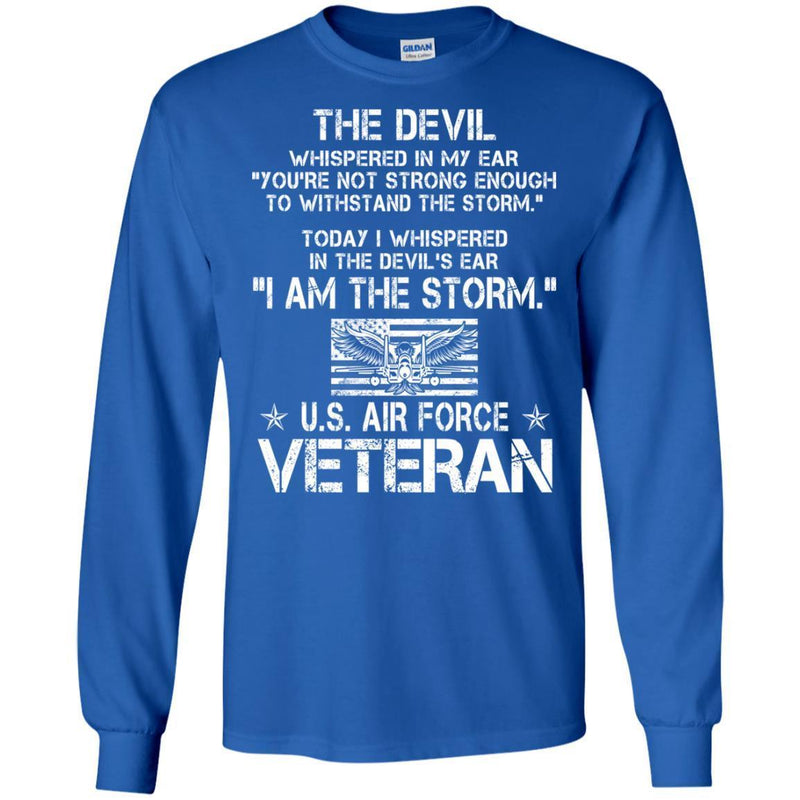 The Devil Whispered In My Ear You're Not Strong Enough To WithStand The Storm Air Force Veteran Shirts CustomCat