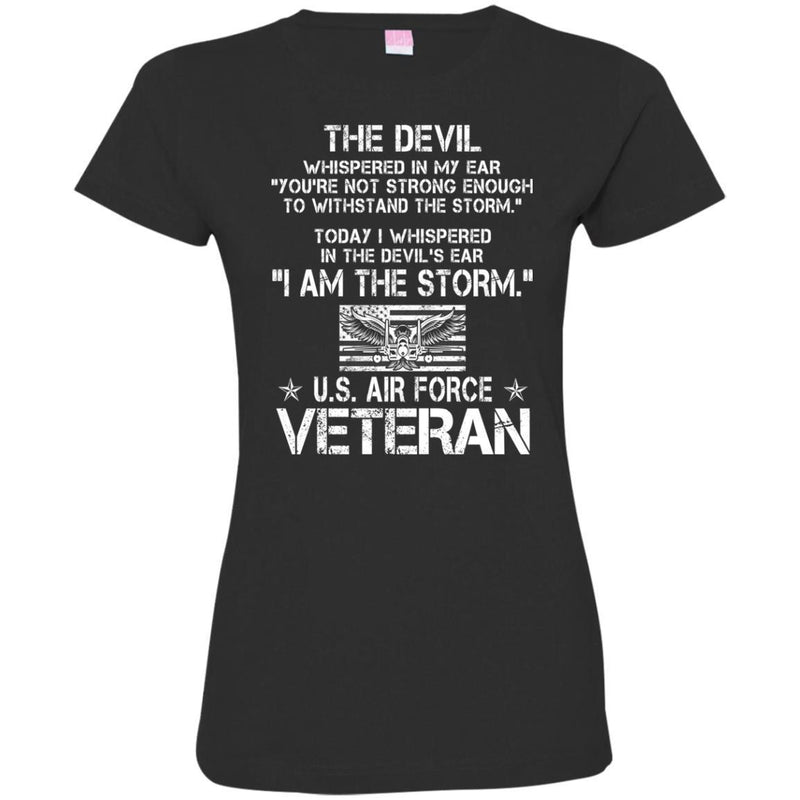 The Devil Whispered In My Ear You're Not Strong Enough To WithStand The Storm Air Force Veteran Shirts CustomCat