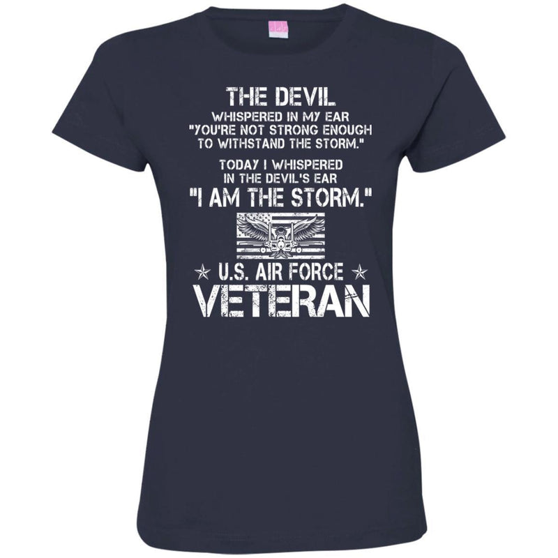 The Devil Whispered In My Ear You're Not Strong Enough To WithStand The Storm Air Force Veteran Shirts CustomCat