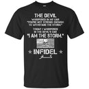 The Devil Whispered In My Ear You're Not Strong Enough To WithStand The Storm Infidel T Shirt CustomCat