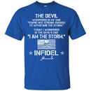 The Devil Whispered In My Ear You're Not Strong Enough To WithStand The Storm Infidel T Shirt CustomCat