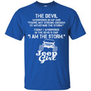 The Devil Whispered In My Ear You're Not Strong Enough To WithStand The Storm Jeep Girl Shirts CustomCat