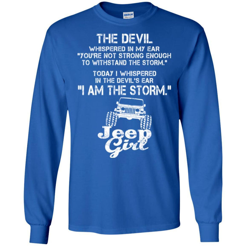 The Devil Whispered In My Ear You're Not Strong Enough To WithStand The Storm Jeep Girl Shirts CustomCat