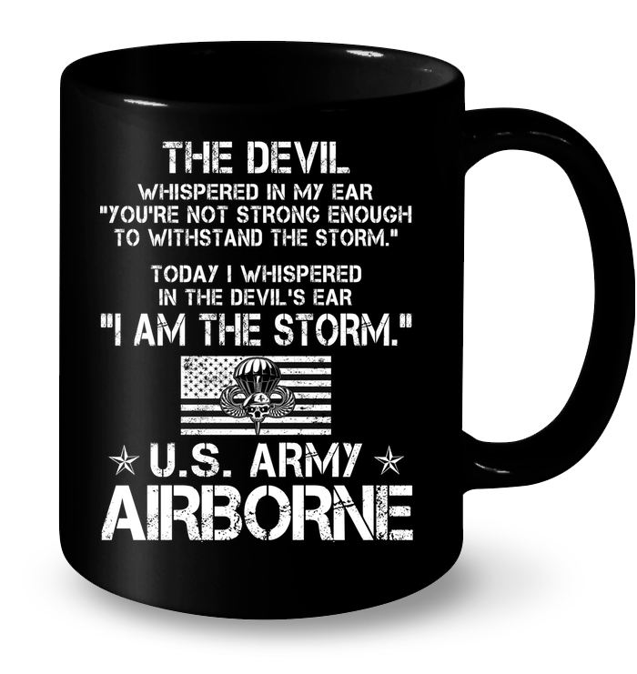 The Devil Whispered In My Ear You're Not Strong Enough To WithStand The Storm Shirt Army Airborn Tees GearLaunch