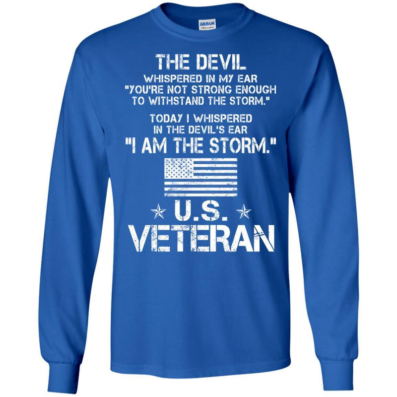 The Devil Whispered In My Ear You're Not Strong Enough To WithStand The Storm U.S. Veteran Shirts CustomCat