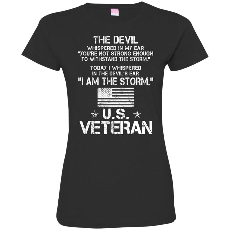 The Devil Whispered In My Ear You're Not Strong Enough To WithStand The Storm U.S. Veteran Shirts CustomCat