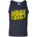the force is strong with my dad t-shirt for father's day CustomCat
