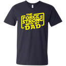 the force is strong with my dad t-shirt for father's day CustomCat