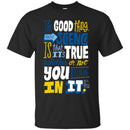 The Good Thing About Science Is That It's True Whether Or Not You Believe In It Funny Science Shirts CustomCat