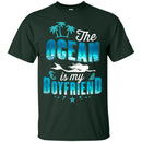 The Ocean Is My Boyfriend T-shirt & Hoodie For Mermaid CustomCat
