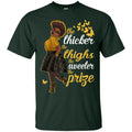 The Thiker The Thighs The Sweeter the prize T-shirts CustomCat