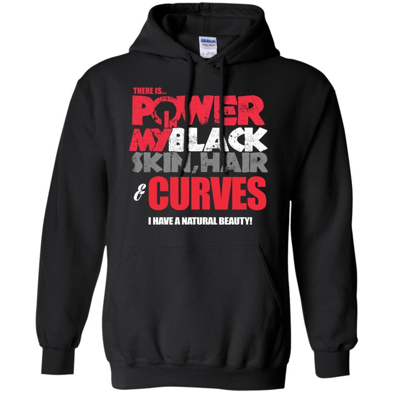 There is Power in My Black Skin, Hair and Curves T-shirts CustomCat