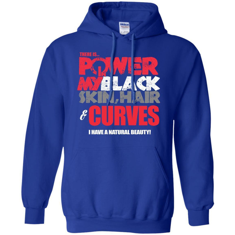 There is Power in My Black Skin, Hair and Curves T-shirts CustomCat