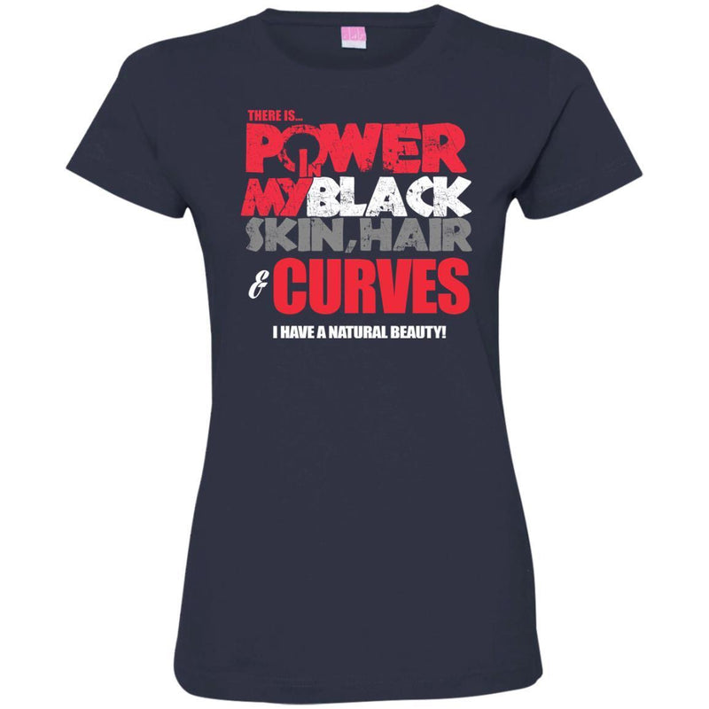 There is Power in My Black Skin, Hair and Curves T-shirts CustomCat