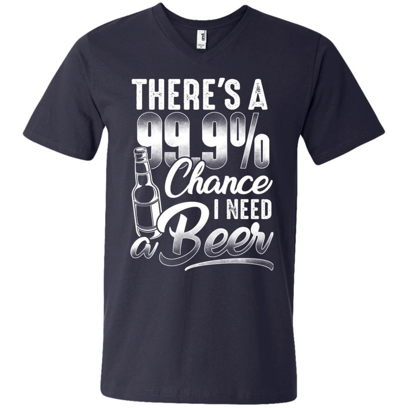 There's a 99.9 chance I need Beer T-shirts CustomCat