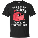 They are not cats they're my furry children funny cat T-shirts CustomCat