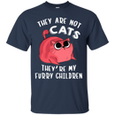 They are not cats they're my furry children funny cat T-shirts CustomCat