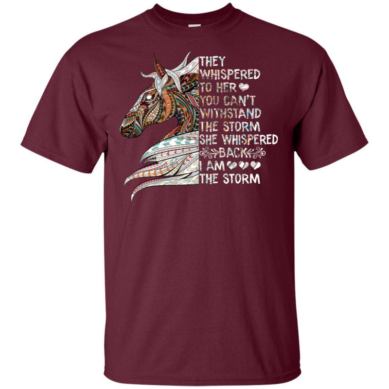 They Whispered To Her You Can't With Stand The Storrm She Whispered Back I Am The Storm Funny Horse T-shirt CustomCat