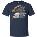 They Whispered To Her You Can't With Stand The Storrm She Whispered Back I Am The Storm Funny Horse T-shirt CustomCat
