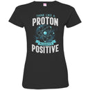 Think Like A Proton Always Positive Funny Gifts Science T Shirts CustomCat