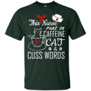 This Nurse Runs on caffeine Cat and Cuss Words Tshirts CustomCat