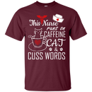 This Nurse Runs on caffeine Cat and Cuss Words Tshirts CustomCat