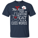 This Nurse Runs on caffeine Cat and Cuss Words Tshirts CustomCat