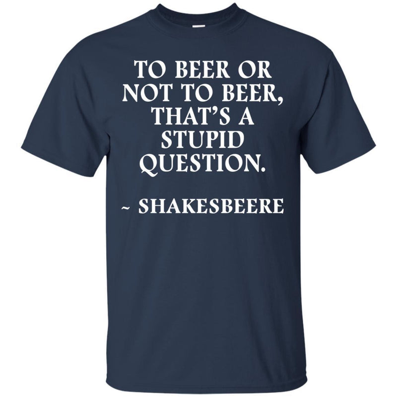 To Beer Or Not To Beer T-shirts CustomCat