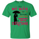 To My Wife Without You I'm Nothing Something Together We're Everything Valentine Day T Shirts CustomCat