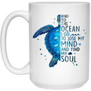 Turtle Coffee Mug And To The Ocean I Go To Lose My Mind And Find My Soul 11oz - 15oz White Mug CustomCat