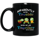 Turtle Coffee Mug Apparently We're Trouble When We Are Together Who Knew 11oz - 15oz Black Mug CustomCat