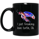 Turtle Coffee Mug I Just Freaking Love Turtle Ok 11oz - 15oz Black Mug CustomCat