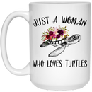 Turtle Coffee Mug Just A Women Who Loves Turtles 11oz - 15oz White Mug CustomCat