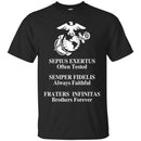 U.S.M.C Sepius Exertus Often Tested Semper Fidelis Always Faithful Fraters Infinitas Brothers Shirts CustomCat