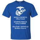 U.S.M.C Sepius Exertus Often Tested Semper Fidelis Always Faithful Fraters Infinitas Brothers Shirts CustomCat