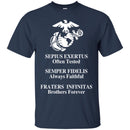 U.S.M.C Sepius Exertus Often Tested Semper Fidelis Always Faithful Fraters Infinitas Brothers Shirts CustomCat
