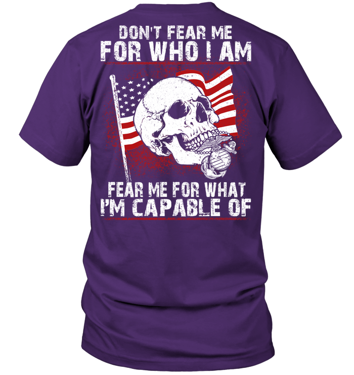 U.S.M.C. VETERAN T SHIRT   DON'T FEAR ME FOR WHO I AM FEAR ME FOR WHAT I'M CAPABLE OF GearLaunch