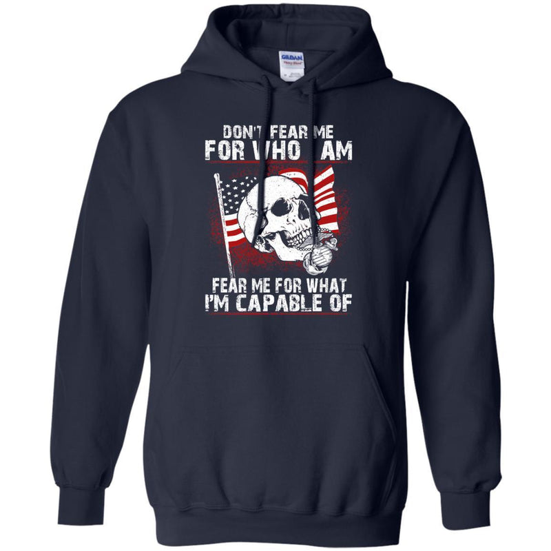 U.S.M.C. VETERAN T SHIRT - DON'T FEAR ME FOR WHO I AM FEAR ME FOR WHAT I'M CAPABLE OF SHIRT CustomCat