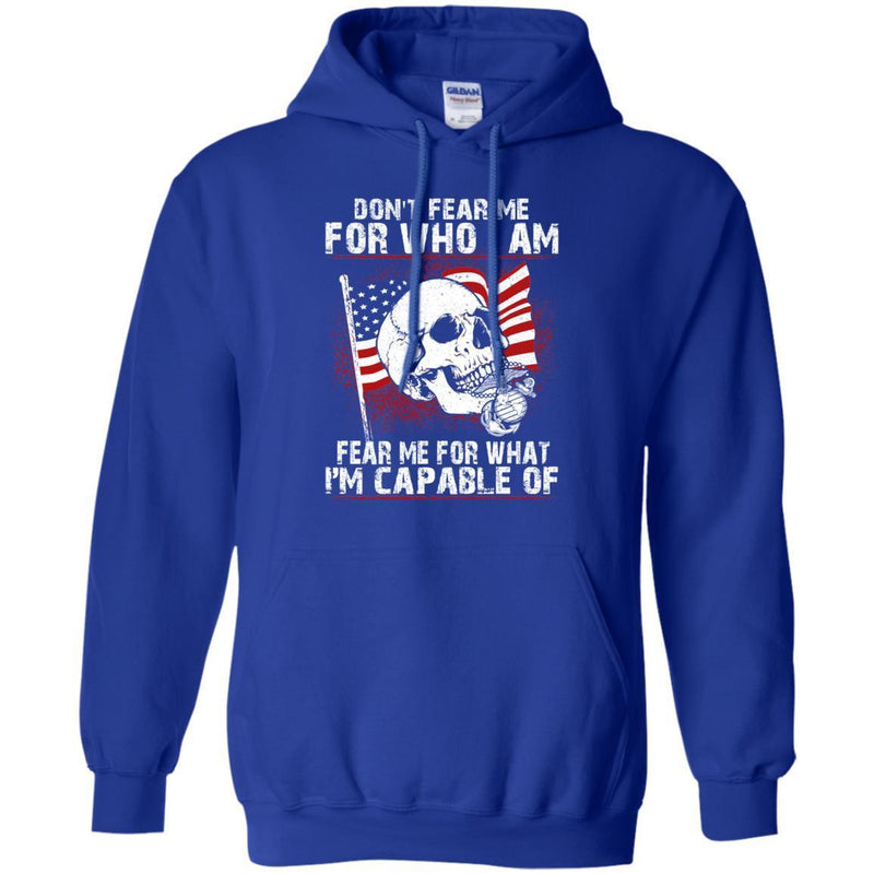U.S.M.C. VETERAN T SHIRT - DON'T FEAR ME FOR WHO I AM FEAR ME FOR WHAT I'M CAPABLE OF SHIRT CustomCat